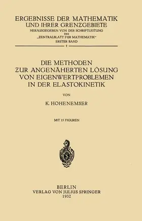 Hohenemser / Schriftltg. "Zentralbl. Mathematik" |  Die Methoden ¿ur Angenäherten Lösung von Eigenwertproblemen in der Elastokinetik | Buch |  Sack Fachmedien