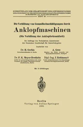 Gerbis / Gros / Meyer-Brodnitz |  Die Verhütung von Gesundheitsschädigungen durch Anklopfmaschinen (Die Verhütung der Anklopferkrankheit) | Buch |  Sack Fachmedien