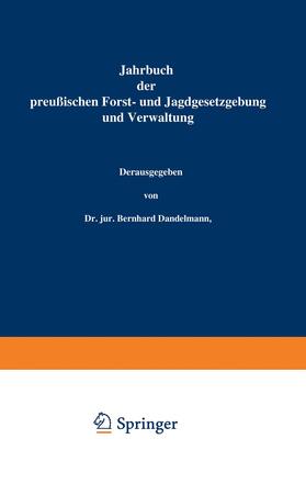 Mundt / Dackelmann | Jahrbuch der Preußischen Forst- und Jagdgesetzgebung und Verwaltung | Buch | 978-3-642-93818-4 | sack.de