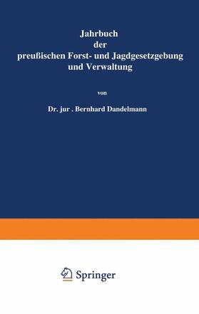 Mundt / Dackelmann | Jahrbuch der Preußischen Forst- und Jagdgesetzgebung und Verwaltung | Buch | 978-3-642-93819-1 | sack.de