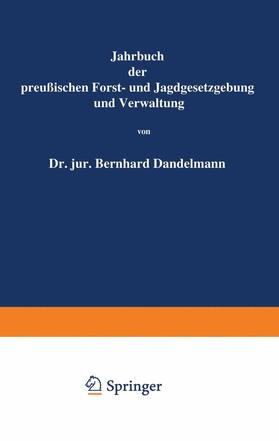 Mundt / Dackelmann | Jahrbuch der Preußischen Forst- und Jagdgesetzgebung und Verwaltung | Buch | 978-3-642-93825-2 | sack.de