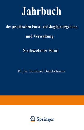 Mundt / Dackelmann | Jahrbuch der Preußischen Forst- und Jagdgesetzgebung und Verwaltung | Buch | 978-3-642-93829-0 | sack.de