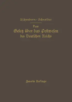 Schneider / Aschenborn |  Das Gesetz über das Postwesen des Deutschen Reichs | Buch |  Sack Fachmedien