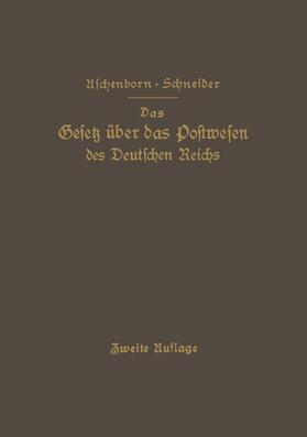 Schneider / Aschenborn | Das Gesetz über das Postwesen des Deutschen Reichs | Buch | 978-3-642-93893-1 | sack.de
