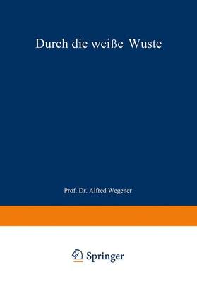 Wegener / Koch | Durch die weiße Wüste | Buch | 978-3-642-93903-7 | sack.de