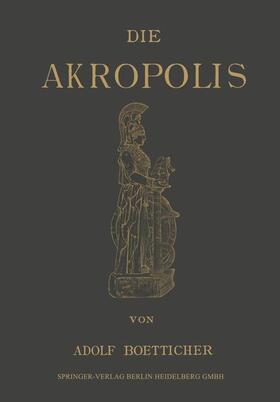 Boetticher | Die Akropolis von Athen | Buch | 978-3-642-93924-2 | sack.de