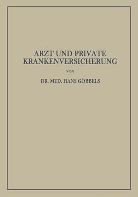 Göbbels | Arzt und Private Krankenversicherung | Buch | 978-3-642-93975-4 | sack.de