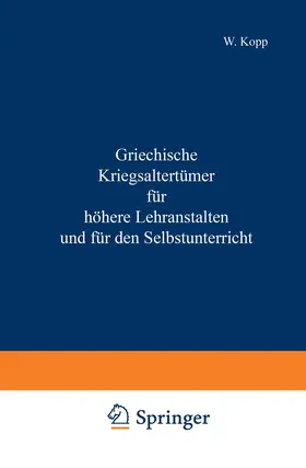 Kopp |  Griechische Kriegsaltertümer für höhere Lehranstalten und für den Selbstunterricht | Buch |  Sack Fachmedien