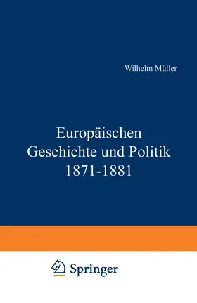 Müller |  Europäische Geschichte und Politik 1871-1881 | Buch |  Sack Fachmedien