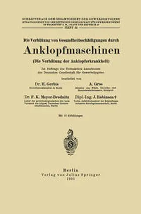 Gerbis / Gros / Meyer-Brodnitz |  Die Verhütung von Gesundheitsschädigungen durch Anklopfmaschinen (Die Verhütung der Anklopferkrankheit) | eBook | Sack Fachmedien