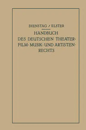 Dienstag / Elster |  Handbuch des Deutschen Theater- Film- Musik- und Artistenrechts | eBook | Sack Fachmedien