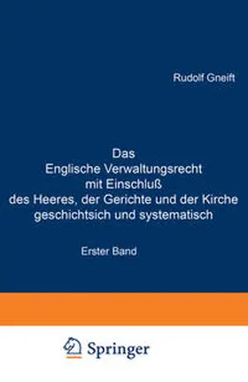 Gneist |  Das Englische Verwaltungsrecht mit Einschluß des Heeres, der Gerichte und der Kirche geschichtsich und systematisch | eBook | Sack Fachmedien