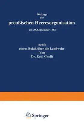 Gneist |  Die Lage der Preußischen Heeresorganisation am 29. September 1862 | eBook | Sack Fachmedien