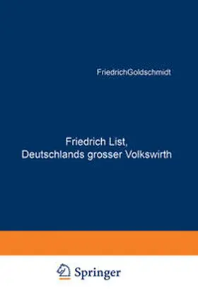Goldschmidt |  Friedrich List, Deutschlands grosser Volkswirth | eBook | Sack Fachmedien