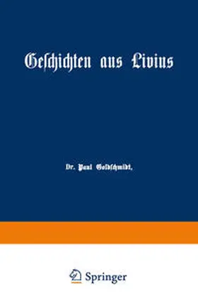 Goldschmidt | Geschichten aus Livius mit Ergänzungen aus griechischen Schriftstellern | E-Book | www.sack.de
