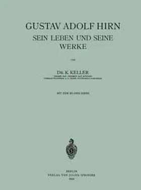 Keller |  Gustav Adolf Hirn Sein Leben und seine Werke | eBook | Sack Fachmedien