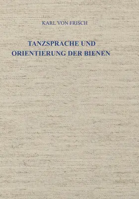 Frisch |  Tanzsprache und Orientierung der Bienen | Buch |  Sack Fachmedien