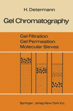 Determann |  Gel Chromatography Gel Filtration · Gel Permeation · Molecular Sieves | Buch |  Sack Fachmedien