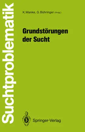 Wanke / Bühringer |  Grundstörungen der Sucht | eBook | Sack Fachmedien
