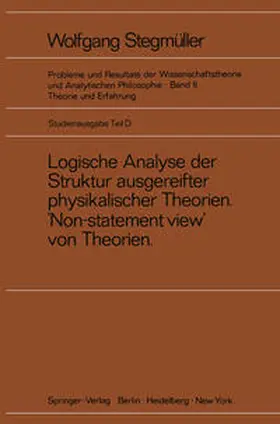 Stegmüller |  Logische Analyse der Struktur ausgereifter physikalischer Theorien ‘Non-statement view’ von Theorien | eBook | Sack Fachmedien
