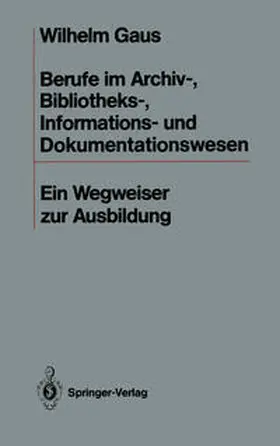 Gaus |  Berufe im Archiv-, Bibliotheks-, Informations- und Dokumentationswesen | eBook | Sack Fachmedien