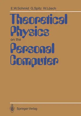 Schmid / Spitz / Lösch |  Theoretical Physics on the Personal Computer | eBook | Sack Fachmedien