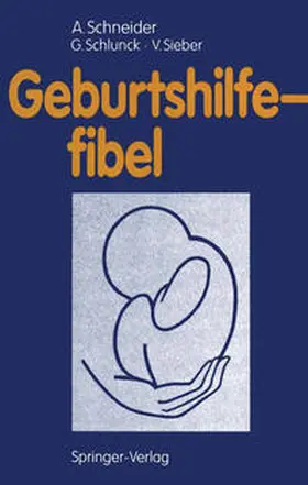 Schneider / Schlunck / Sieber |  Geburtshilfefibel | eBook | Sack Fachmedien
