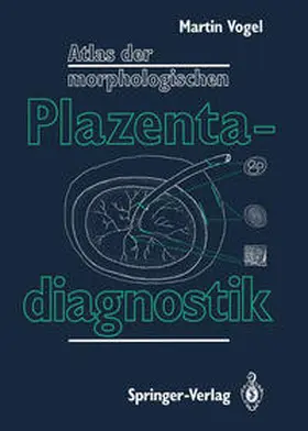 Vogel |  Atlas der morphologischen Plazentadiagnostik | eBook | Sack Fachmedien
