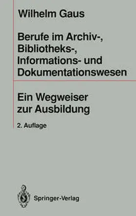 Gaus |  Berufe im Archiv-, Bibliotheks-, Informations- und Dokumentationswesen | eBook | Sack Fachmedien