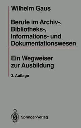 Gaus |  Berufe im Archiv-, Bibliotheks-, Informations- und Dokumentationswesen | eBook | Sack Fachmedien