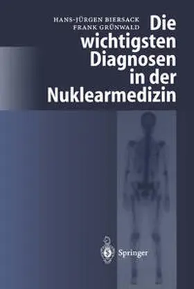 Biersack / Grünwald |  Die wichtigsten Diagnosen in der Nuklearmedizin | eBook | Sack Fachmedien
