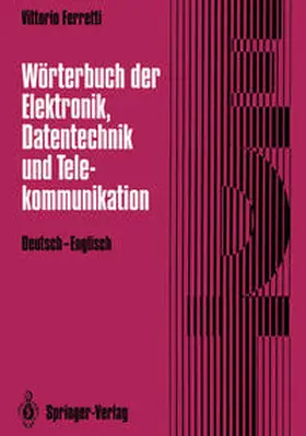 Ferretti |  Wörterbuch der Elektronik, Datentechnik und Telekommunikation / Dictionary of Electronics, Computing and Telecommunications | eBook | Sack Fachmedien
