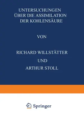 Willstätter / Stoll | Untersuchungen Über die Assimilation der Kohlensäure | Buch | 978-3-642-98136-4 | www.sack.de