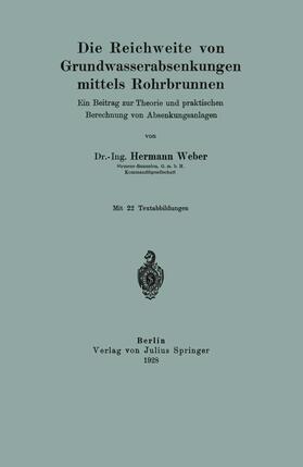Weber | Die Reichweite von Grundwasserabsenkungen mittels Rohrbrunnen | Buch | 978-3-642-98152-4 | sack.de