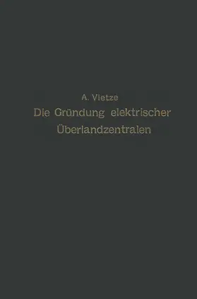 Vietze |  Ratgeber für die Gründung elektrischer Überlandzentralen | Buch |  Sack Fachmedien