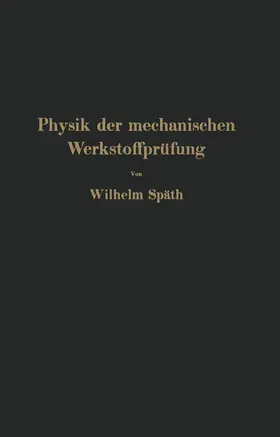 Späth | Physik der mechanischen Werkstoffprüfung | Buch | 978-3-642-98211-8 | www.sack.de