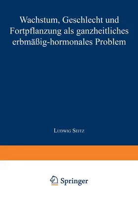 Seitz | Wachstum, Geschlecht und Fortpflanzung | Buch | 978-3-642-98230-9 | www.sack.de
