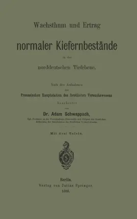 Schwappach |  Wachsthum und Ertrag normaler Kiefernbestände in der norddeutschen Tiefebene | Buch |  Sack Fachmedien