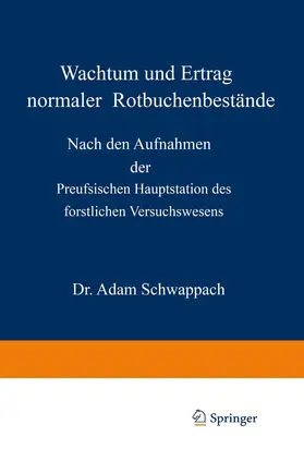 Schwappach |  Wachstum und Ertrag normaler Rotbuchenbestände | Buch |  Sack Fachmedien