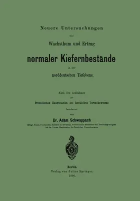 Schwappach |  Neuere Untersuchungen über Wachsthum und Ertrag normaler Kiefernbestände in der norddeutschen Tiefebene | Buch |  Sack Fachmedien