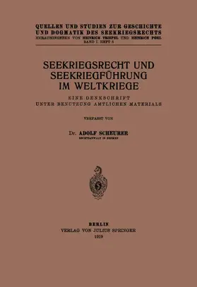 Scheurer / Pohl / Triepel |  Seekriegsrecht und Seekriegführung im Weltkriege | Buch |  Sack Fachmedien