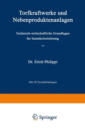 Philippi | Torfkraftwerke und Nebenproduktenanlagen | Buch | 978-3-642-98327-6 | www.sack.de