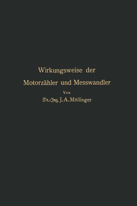 Möllinger / Goldschmidt / Gildmeister | Wirkungsweise der Motorzähler und Meßwandler | Buch | 978-3-642-98393-1 | sack.de