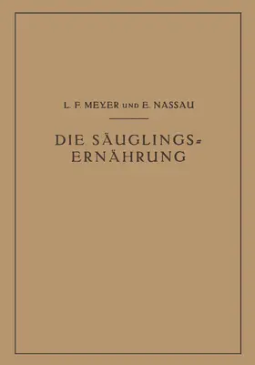 Meyer / Nassau | Die Säuglingsernährung | Buch | 978-3-642-98402-0 | www.sack.de