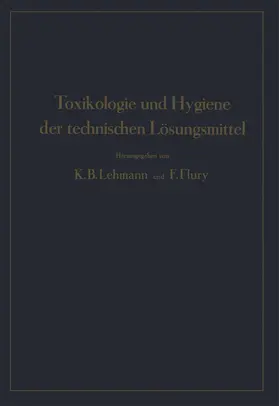 Lehmann / Flury / Engel |  Toxikologie und Hygiene der technischen Lösungsmittel | Buch |  Sack Fachmedien