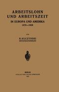 Kuczynski |  Arbeitslohn und Arbeitszeit in Europa und Amerika 1870¿1909 | Buch |  Sack Fachmedien