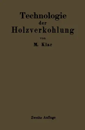 Klar | Technologie der Holzverkohlung | Buch | 978-3-642-98496-9 | www.sack.de