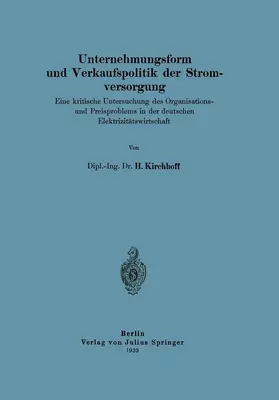Kirchhoff |  Unternehmungsform und Verkaufspolitik der Stromversorgung | Buch |  Sack Fachmedien