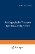 Heller / Schittenhelm / Langstein |  Paedagogische Therapie fuer Praktische Aerzte | Buch |  Sack Fachmedien