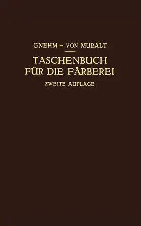 Gnehm / Muralt |  Taschenbuch für die Färberei mit Berücksichtigung der Druckerei | Buch |  Sack Fachmedien